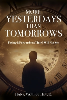 More Yesterdays Than Tomorrows by Van Putten, Hank