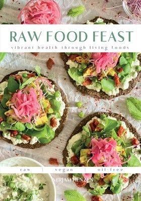 Raw Food Feast: Vibrant Health Through Living Foods by Henzen, Mirjam