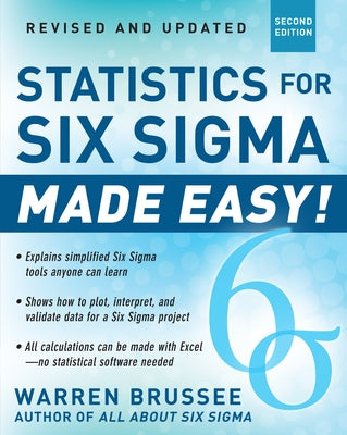 Statistics for Six SIGMA Made Easy! Revised and Expanded Second Edition by Brussee, Warren