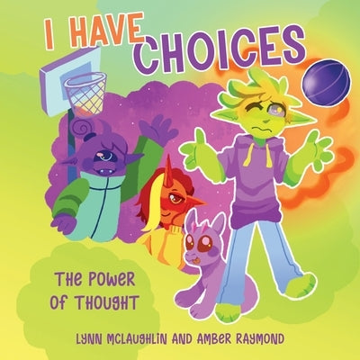 I Have Choices (The Power of Thought): Strategies for Kids' Well-Being by McLaughlin, Lynn