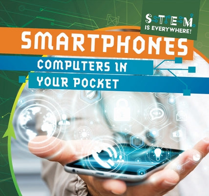 Smartphones: Computers in Your Pocket by Martin, Emmett