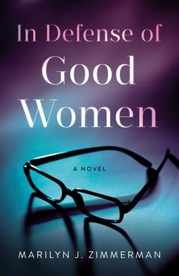 In Defense of Good Women by Zimmerman, Marilyn J.