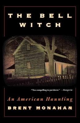 The Bell Witch: An American Haunting by Monahan, Brent