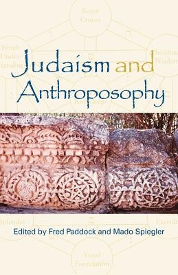 Judaism and Anthroposophy: Interfaces: Anthroposophy and the World by Paddock, Fred