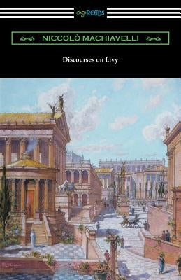 Discourses on Livy: (Translated by Ninian Hill Thomson) by Machiavelli, Niccolo