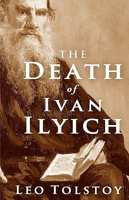 The Death of Ivan Ilyich by Tolstoy, Leo