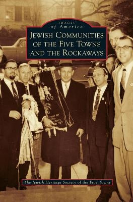 Jewish Communities of the Five Towns and the Rockaways by The Jewish Heritage Society of the Five