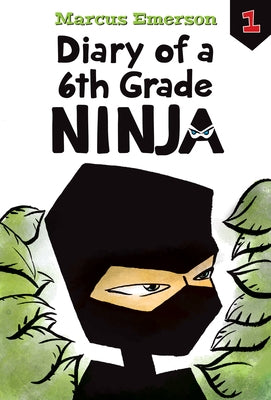 Diary of a 6th Grade Ninja: #1 by Emerson, Marcus