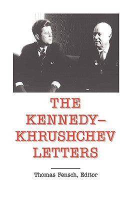 The Kennedy -Khrushchev Letters by Fensch, Thomas