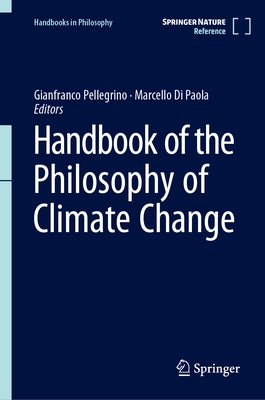 Handbook of the Philosophy of Climate Change by Pellegrino, Gianfranco