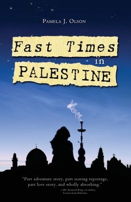 Fast Times in Palestine by Olson, Pamela J.