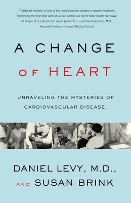 Change of Heart: Unraveling the Mysteries of Cardiovascular Disease by Levy, Daniel