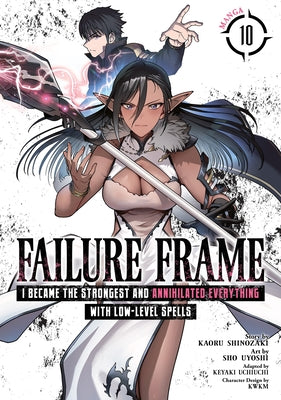 Failure Frame: I Became the Strongest and Annihilated Everything with Low-Level Spells (Manga) Vol. 10 by Shinozaki, Kaoru