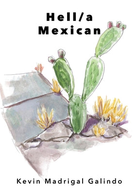 Hell/a Mexican by Galindo, Kevin Madrigal