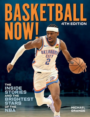 Basketball Now!: The Inside Stories and the Brightest Stars of the NBA by Grange, Michael