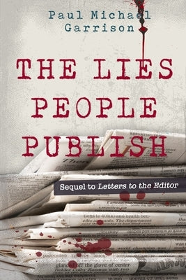 The Lies People Publish by Garrison, Paul Michael