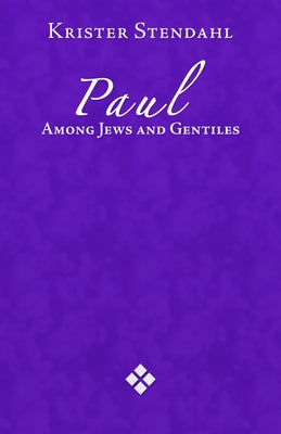 Paul Among Jews and Gentile by Stendahl, Krister