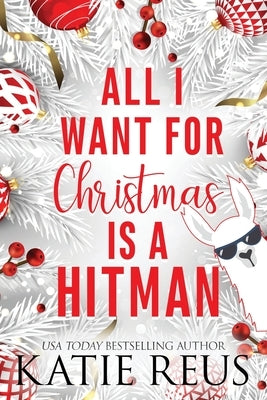 All I Want for Christmas is a Hitman by Reus, Katie