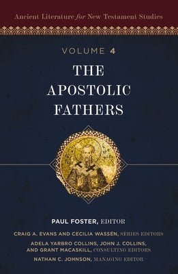 The Apostolic Fathers: 4 by Foster, Paul