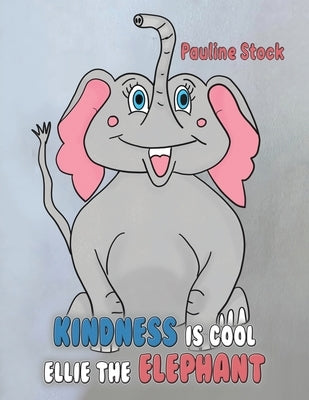 Kindness is Cool - Ellie the Elephant by Stock, Pauline