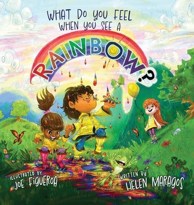 What Do You Feel When You See A Rainbow? by Maragos, Helen