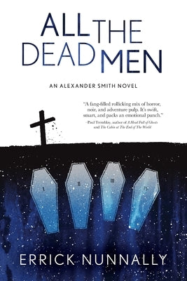 All the Dead Men: Alexander Smith Book #2 by Nunnally, Errick