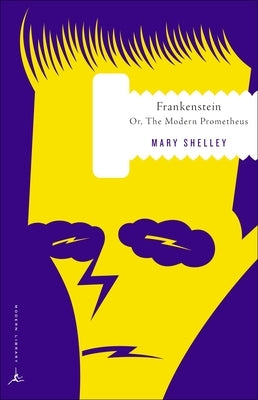 Frankenstein: Or, the Modern Prometheus by Shelley, Mary