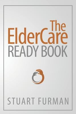 The ElderCare Ready Book by Furman, Stuart