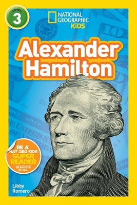 National Geographic Kids Readers: Alexander Hamilton (L3) by Romero, Libby