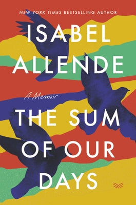 The Sum of Our Days: A Memoir by Allende, Isabel