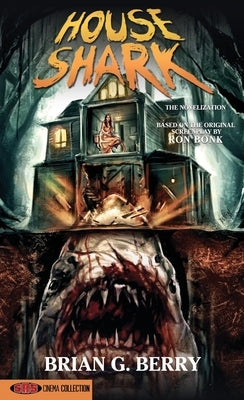 House Shark: The Novelization by Berry, Brian G.