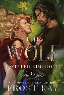 The Wolf: A Cinderella & Little Red Riding Hood Retelling by Kay, Frost