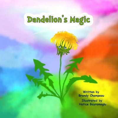 Dandelion's Magic by Champeau, Brandy J.