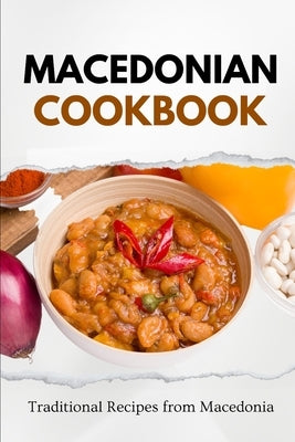 Macedonian Cookbook: Traditional Recipes from Macedonia by Luxe, Liam