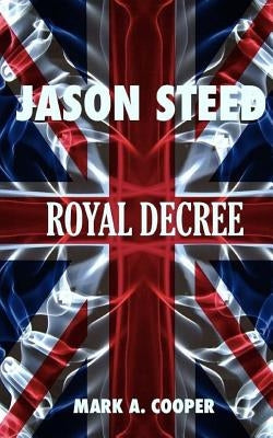 JASON STEED Royal Decree by Cooper, Mark A.