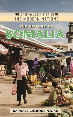 The History of Somalia by Njoku, Raphael Chijioke