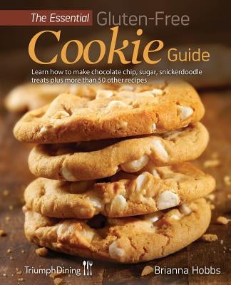 The Essential Gluten-Free Cookie Guide by Hobbs, Brianna