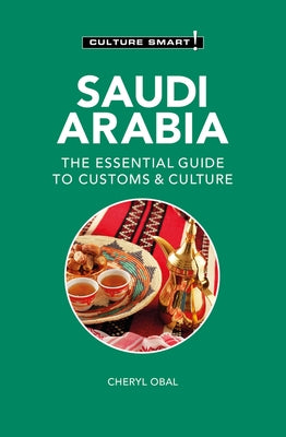 Saudi Arabia - Culture Smart!: The Essential Guide to Customs & Culture by Obal, Cheryl