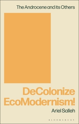 Decolonize Ecomodernism! by Salleh, Ariel
