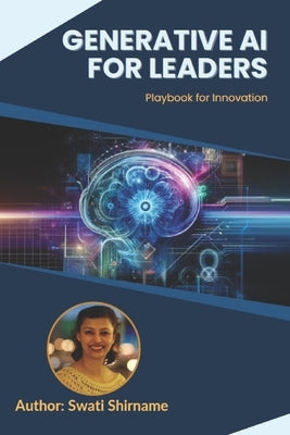 Generative AI for Leaders: Playbook for Innovation by Shirname, Swati