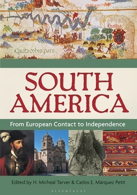 South America: From European Contact to Independence [2 Volumes] by Tarver, H. Micheal