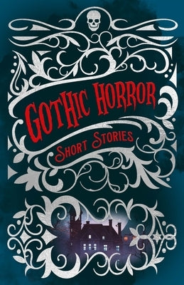 Gothic Horror Short Stories by Allan Poe, Edgar