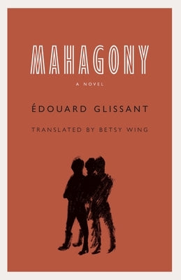 Mahagony by Glissant, &#195;&#137;douard