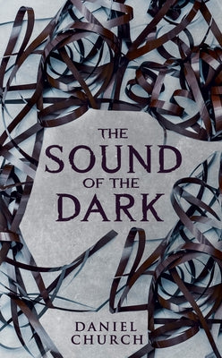 The Sound of the Dark by Church, Daniel