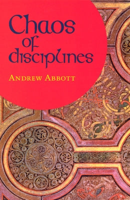 Chaos of Disciplines by Abbott, Andrew