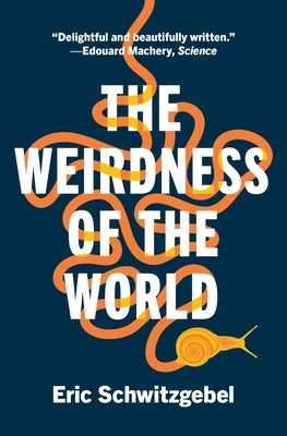 The Weirdness of the World by Schwitzgebel, Eric