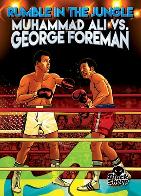 Rumble in the Jungle: Muhammad Ali vs. George Foreman by Rathburn, Betsy