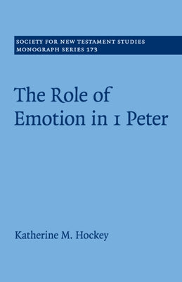 The Role of Emotion in 1 Peter by Hockey, Katherine M.