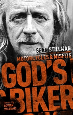 God's Biker: Motorcycles and Misfits by Stillman, Sean