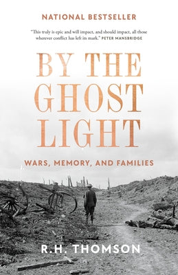 By the Ghost Light: Wars, Memory, and Families by Thomson, R. H.